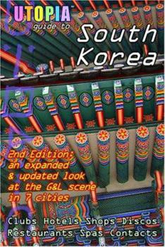 Paperback Utopia Guide to South Korea (2nd Edition): The Gay and Lesbian Scene in 7 Cities Including Seoul, Pusan, Taegu and Taejon Book