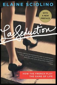 Hardcover La Seduction: How the French Play the Game of Life Book