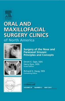 Surgery of the Nose and Paranasal Sinuses: Principles and Concepts, An Issue of Oral and Maxillofacial Surgery Clinics (Volume 24-2)