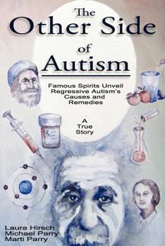 Paperback The Other Side of Autism: Famous Spirits Unveil Regressive Autism's Causes and Remedies Book