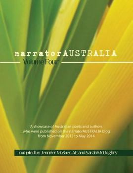 Paperback narratorAUSTRALIA Volume Four: A showcase of Australian poets and authors who were published on the narratorAUSTRALIA blog from November 2013 to May Book