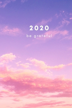 Paperback 2020 Be Grateful: A quick and easy gratitude practice for 2020 Book