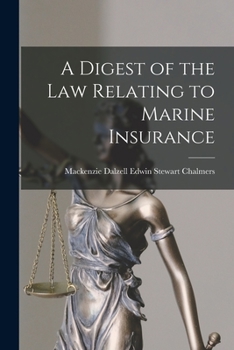 Paperback A Digest of the Law Relating to Marine Insurance Book