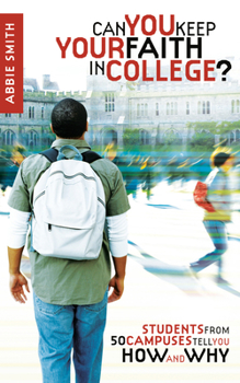 Paperback Can You Keep Your Faith in College?: Students from 50 Campuses Tell You How - and Why Book