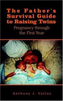 Paperback The Father's Survival Guide To Raising Twins: Pregnancy Through The First Year Book