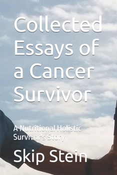 Paperback Collected Essays of a Cancer Survivor: A Nutritional Holistic Survivor's Story Book