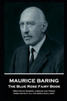 Paperback Maurice Baring - The Blue Rose Fairy Book: 'Brother of Summer, husband and friend, Come and stay till the world shall end'' Book