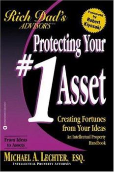 Paperback Protecting Your #1 Asset: Creating Fortunes from Your Ideas--An Intellectual Property Handbook Book