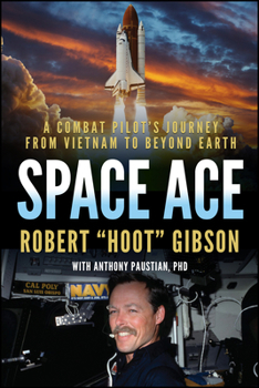 Hardcover Space Ace: A Combat Pilot's Journey from Vietnam to Beyond Earth Book