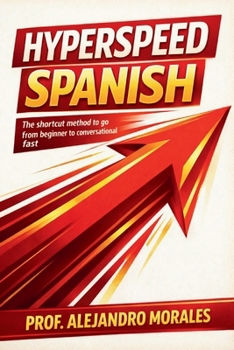 Paperback Hyperspeed Spanish: The Shortcut Method to Go from Beginner to Conversational - Fast Book