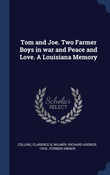 Hardcover Tom and Joe. Two Farmer Boys in war and Peace and Love. A Louisiana Memory Book