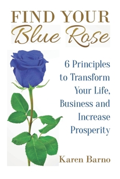 Paperback Find Your Blue Rose: Six Steps to Personal Transformation Book