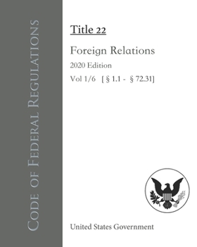 Paperback Code of Federal Regulations Title 22 Foreign Relations 2020 Edition Vol 1/6 [?1.1 - ?72.31] Book