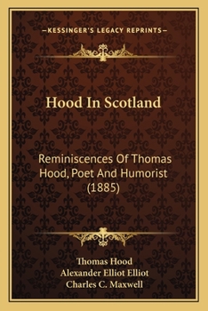 Paperback Hood In Scotland: Reminiscences Of Thomas Hood, Poet And Humorist (1885) Book