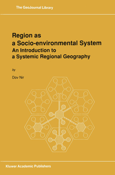 Hardcover Region as a Socio-Environmental System: An Introduction to a Systemic Regional Geography Book