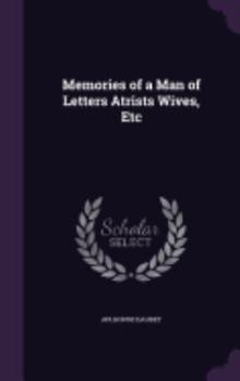 Hardcover Memories of a Man of Letters Atrists Wives, Etc Book