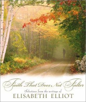 Hardcover Faith That Does Not Falter: Selections from the Writings of Elisabeth Elliot Book