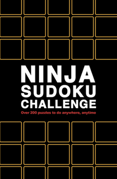 Paperback Ninja Sudoku Challenge: Over 200 Puzzles to Do Anywhere, Anytime Book
