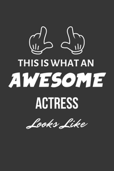 Paperback This Is What An Awesome Actress Looks Like Notebook: Lined Journal, 120 Pages, 6 x 9, Matte Finish Book
