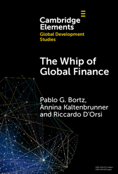 The Whip of Global Finance: International Monetary and Financial Subordination and (Under)development (Elements in Global Development Studies)