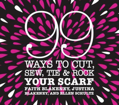 Spiral-bound 99 Ways to Cut, Sew, Tie & Rock Your Scarf Book