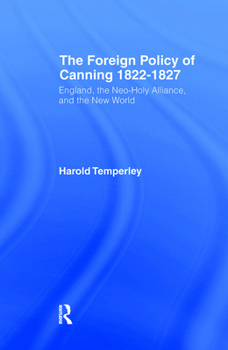 Hardcover Foreign Policy of Canning, 1822-1827 Book