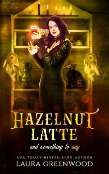 Hazelnut Latte And Something To Say - Book #2 of the Cauldron Coffee Shop