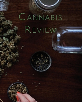 Paperback Cannabis Review: Marijuana Review & Rating Journal / Log Book. Cannabis Accessories & Gift Idea For Medical & Personal Cannabis Tasting Book