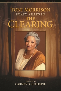 Paperback Toni Morrison: Forty Years in The Clearing Book
