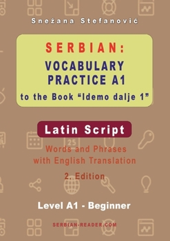 Paperback Serbian Vocabulary Practice A1 to the Book 'Idemo dalje 1' - Latin Script: Textbook with Words and Phrases and English Translation, 2. Edition Book