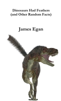 Paperback Dinosaurs had Feathers (and Other Random Facts) Book