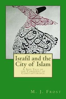 Paperback Israfil and the City of Islam: A Sufi Tale of the Conquest of Constantinople Book