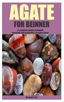 Paperback Agate for Beinner: A complete guide to benefit meaning and properties of agate stone Book