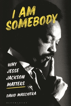 Paperback I Am Somebody: Why Jesse Jackson Matters Book