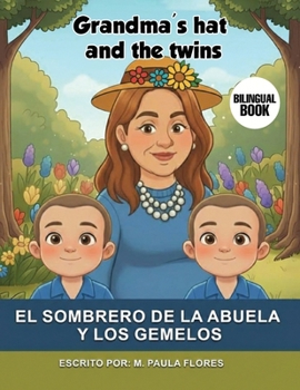 El sombrero de la Abuela y los Gemelos: Grandma's hat and the twins (Spanish Edition)