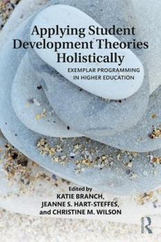 Paperback Applying Student Development Theories Holistically: Exemplar Programming in Higher Education Book