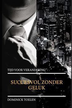 Paperback Succesvol Zonder Geluk: Tijd Voor Verandering [Dutch] Book