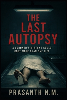 The Last Autopsy: A Coroner’s Mistake Could Cost More Than One Life
