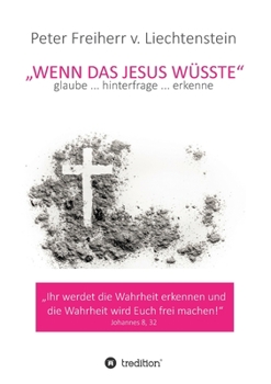 Paperback Wenn das Jesus w?sste: glaube ... hinterfrage ... erkenne [German] Book