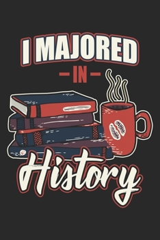 I Majored In History: History Teacher Notebook Blank Line Family Journal Lined with Lines 6x9 120 Pages Checklist Record Book Take Notes Historian ... Christmas Gift for History Teachers Gifts