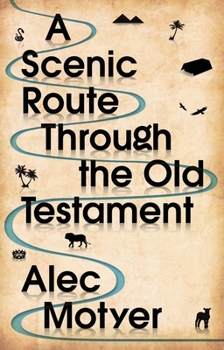 Paperback A Scenic Route Through the Old Testament: Discover for Yourself How the Old Testament Speaks Directly to Us Today Book