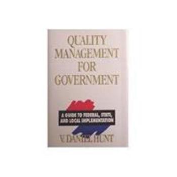 Hardcover Quality Management for Government: A Guide to Federal, State, and Local Implementaion Book