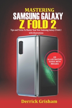 Paperback Mastering Samsung Galaxy Z Fold 2: Tips and Tricks to Master your New Samsung Galaxy Z Fold 2 with illustrations Book