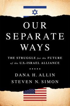 Hardcover Our Separate Ways: The Struggle for the Future of the U.S.-Israel Alliance Book