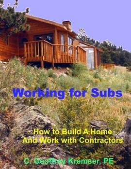 Paperback Working for Subs: How to Build A Home And Work with Contractors Book
