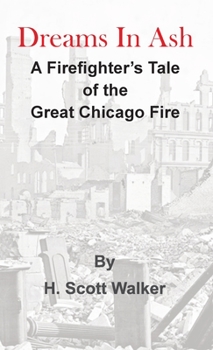 Hardcover Dreams In Ash: A firefighters tale of the great Chicago fire Book