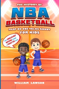 Paperback The History of NBA Basketball for Kids That No One Talks About Book