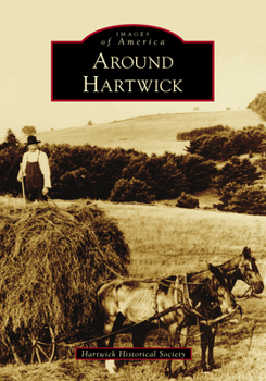 Around Hartwick - Book  of the Images of America: New York