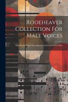Paperback Rodeheaver Collection For Male Voices: One Hundred And Sixty Quartets And Choruses For Men Book
