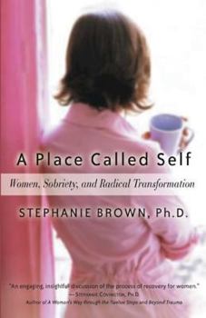 Paperback A Place Called Self: Women, Sobriety, and Radical Transformation Book